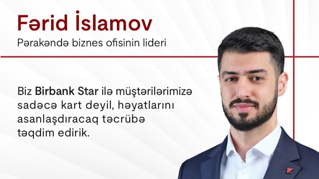 birbank-star-la-musterilerimize-sadece-kart-deyil-heyatlarini-asanlasdiracaq-tecrube-teqdim-edirik